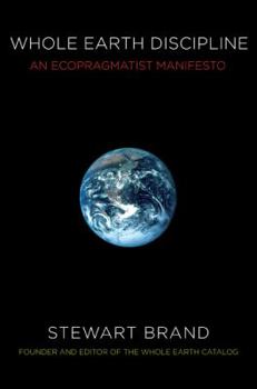 Hardcover Whole Earth Discipline: An Ecopragmatist Manifesto Book
