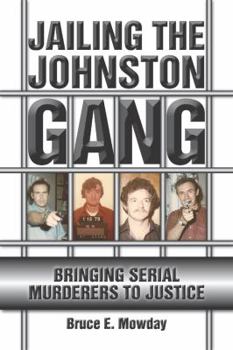 Hardcover Jailing the Johnston Gang: Bringing Serial Murderers to Justice Book