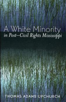 Paperback A White Minority in Post-Civil Rights Mississippi Book