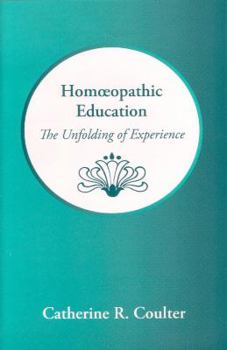 Hardcover Homoeopathic Education: The Unfolding of Experience Book