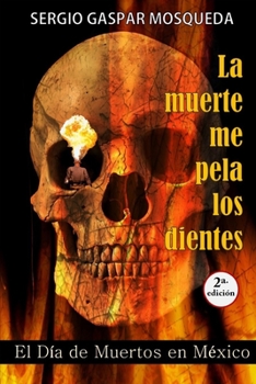 Paperback La muerte me pela los dientes: El Día de Muertos en México [Spanish] Book