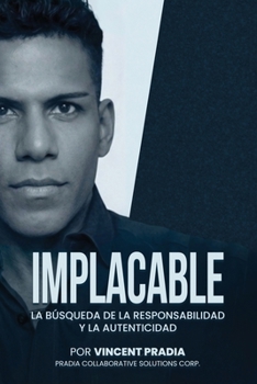 Paperback Implacable: La búsqueda de la responsabilidad y la autenticidad [Spanish] Book