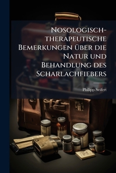 Paperback Nosologisch-therapeutische Bemerkungen über die Natur und Behandlung des Scharlachfiebers [German] Book