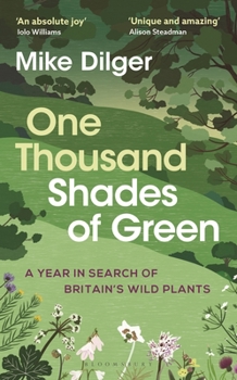Hardcover One Thousand Shades of Green: A Year in Search of Britain's Wild Plants Book