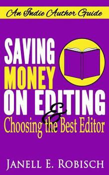 Paperback Saving Money on Editing & Choosing the Best Editor: An Indie Author Guide Book