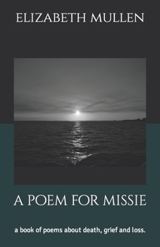 Paperback A poem for missie: a book of poems about death, grief and loss. Book