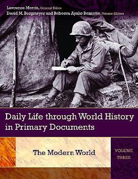 Hardcover Daily Life through World History in Primary Documents: Daily Life through World History in Primary Documents: Volume 3, The Modern World Book