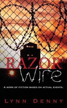 Paperback Razor Wire: A work of fiction based on actual events. Book