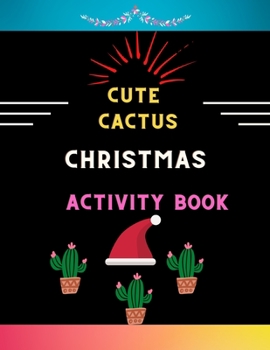 Cute cactus Christmas activity book: Easy cactus activity book with easy coloring pages, Christmas mazes, Christmas coloring pages & shadow matching .