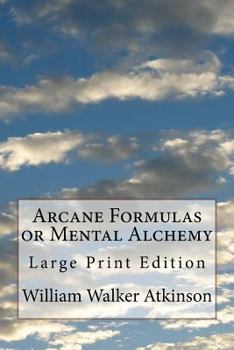 Paperback Arcane Formulas or Mental Alchemy: Large Print Edition Book