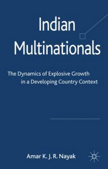 Hardcover Indian Multinationals: The Dynamics of Explosive Growth in a Developing Country Context Book