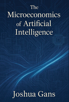 Hardcover The Microeconomics of Artificial Intelligence Book