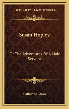 Hardcover Susan Hopley: Or The Adventures Of A Maid Servant Book