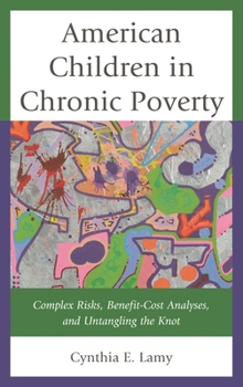 Paperback American Children in Chronic Poverty: Complex Risks, Benefit-Cost Analyses, and Untangling the Knot Book