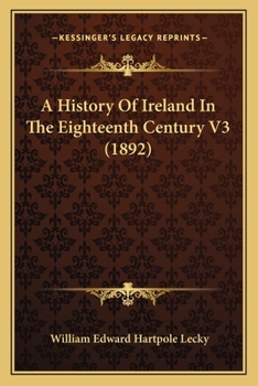 Paperback A History Of Ireland In The Eighteenth Century V3 (1892) Book