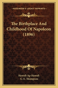 Paperback The Birthplace And Childhood Of Napoleon (1896) Book