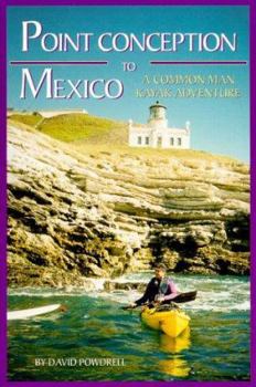 Paperback Point Conception to Mexico-A Common Man Kayak Adventure Book
