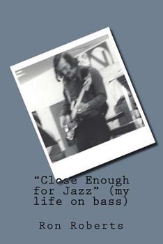 Paperback Close Enough for Jazz (my life on bass) Book