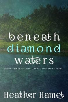 Paperback Beneath Diamond Waters: Book 3 of the Cryptozoology Series Book