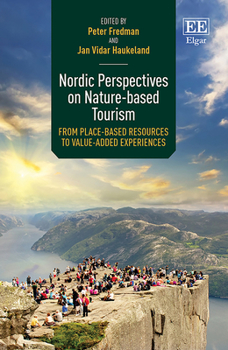 Hardcover Nordic Perspectives on Nature-based Tourism: From Place-based Resources to Value-added Experiences Book