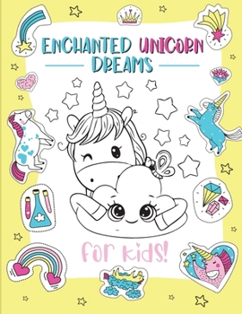 Paperback Enchanted Unicorn Dreams: A Magical Coloring Adventure for Kids Ages 2-8 Spark Imagination and Creativity with Whimsical Illustrations Book
