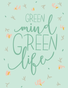 Green Mind Green Life: DIY Recipe Book Journal to Write In Your Favorite Recipes, Vegan / Vegetarian Themed Cover Design - 8.5"x11" (Large)