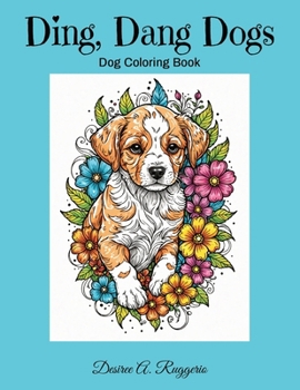"Ding, Dang Dogs" Dogs Coloring Book