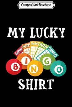 Composition Notebook: Mens My Lucky Bingo Funny Cute Bingo Player Gift Premium  Journal/Notebook Blank Lined Ruled 6x9 100 Pages