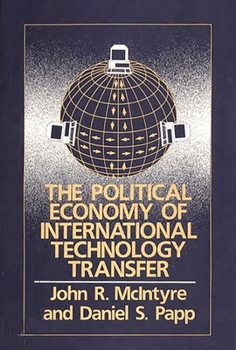 Hardcover The Political Economy of International Technology Transfer Book