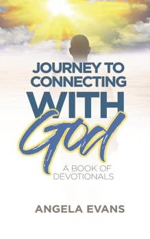 Paperback Journey to Connecting with God: A Book of Devotionals Book