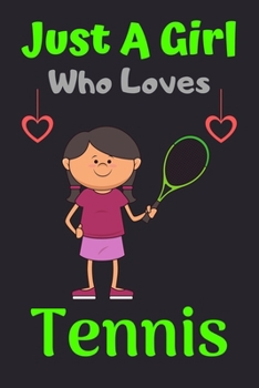 Paperback Just A Girl Who Loves Tennis: A Super Cute Tennis notebook journal or dairy - Tennis lovers gift for girls - Tennis lovers Lined Notebook Journal (6 Book
