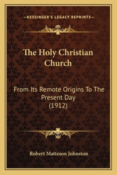 The Holy Christian Church from its Remote Origins to the Present Day