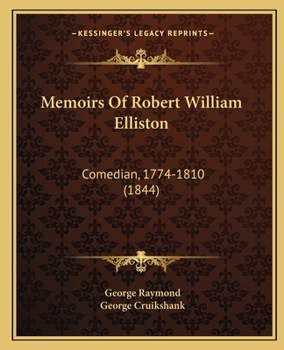 Paperback Memoirs Of Robert William Elliston: Comedian, 1774-1810 (1844) Book