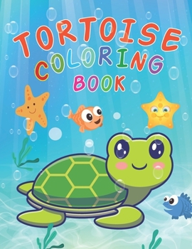 Paperback Tortoise Coloring Book: A Coloring Activity Book For Kids & Toddlers Ages 4-8, Beautiful Tortoise Animals coloring book Gift for Boys And Girl Book