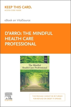 The Mindful Health Care Professional - Elsevier E-Book on VitalSource (Retail Access Card): A Path to Provider Wellness and Patient-centered Care
