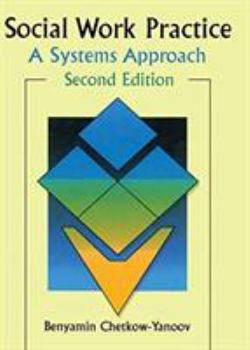Social Work Practice: A Systems Approach (Haworth Social Work Practice)