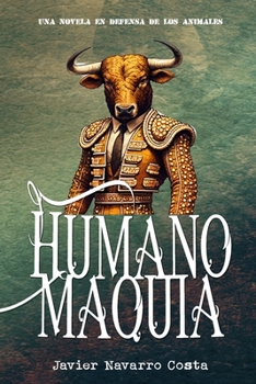 Paperback Una novela en defensa de los animales: Humanomaquia [Spanish] Book