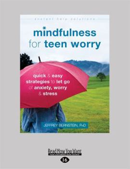 Paperback Mindfulness for Teen Worry: Quick and Easy Strategies to Let Go of Anxiety, Worry, and Stress Book