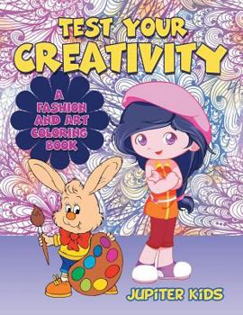 Paperback Test Your Creativity (A Fashion and Art coloring book) Book