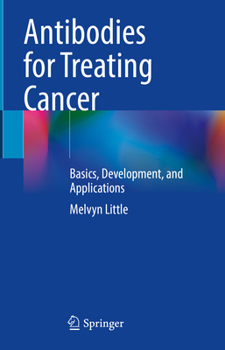 Hardcover Antibodies for Treating Cancer: Basics, Development, and Applications Book