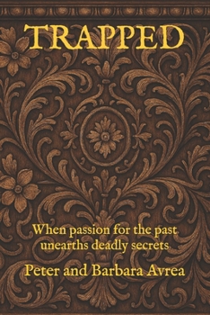 Paperback Trapped: When passion for the past unearths deadly secrets Book