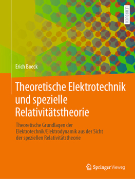 Paperback Theoretische Elektrotechnik Und Spezielle Relativitätstheorie: Theoretische Grundlagen Der Elektrotechnik/Elektrodynamik Aus Der Sicht Der Speziellen [German] Book