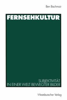 Paperback Fernsehkultur: Subjektivität in Einer Welt Bewegter Bilder [German] Book