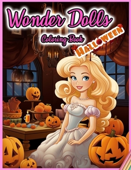 Paperback Wonder Dolls Coloring Book: HALLOWEEN: 30 Illustrated Designs for Girls in Halloween Book