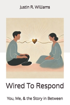 Paperback Wired To Respond: You, Me, & the Story in Between Book