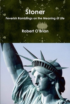 Paperback Stoner: Feverish Ramblings on the Meaning of Life Book