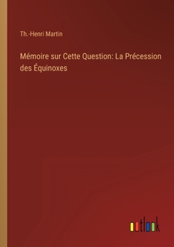 Paperback Mémoire sur Cette Question: La Précession des Équinoxes [French] Book