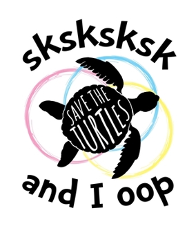 Paperback SKSKSK And I oop Save The Turtles: Dot Grid Paper Journal With Bullets For Tasks, Drawing & Note Taking (7.5 x 9.25, 120 Pages) Book