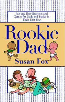 Paperback Rookie Dad: Fun and Easy Exercises and Games for Dads and Babies in Their First Year Book