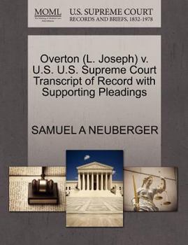 Paperback Overton (L. Joseph) V. U.S. U.S. Supreme Court Transcript of Record with Supporting Pleadings Book
